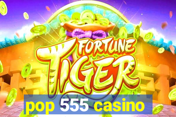 pop 555 casino